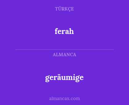 ferah - geräumige