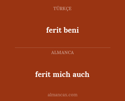 ferit beni - ferit mich auch