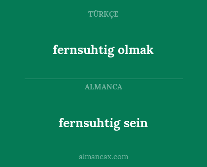 fernsuhtig sein - fernsuhtig olmak