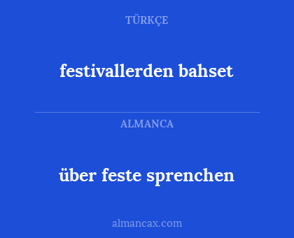 festivallerden bahset - über feste sprenchen