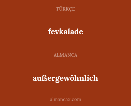 fevkalade - außergewöhnlich