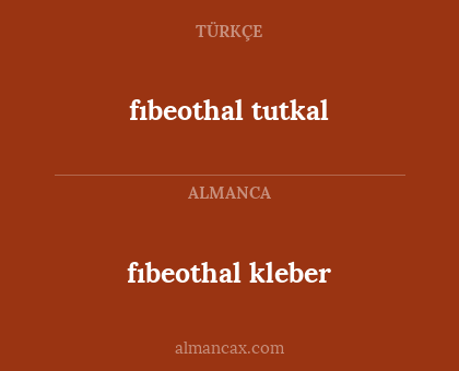 fıbeothal tutkal - fıbeothal kleber