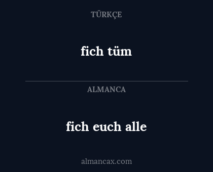 fich tüm - fich euch alle