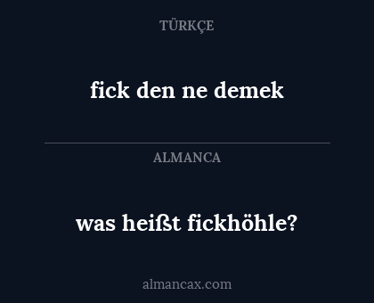 was heißt fickhöhle? - fick den ne demek
