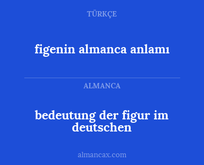 bedeutung der figur im deutschen - figenin almanca anlamı