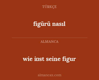 figürü nasıl - wie i̇st seine figur