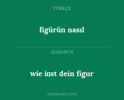 figürün nasıl - wie i̇st dein figur