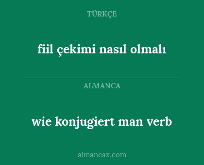 fiil çekimi nasıl olmalı - wie konjugiert man verb