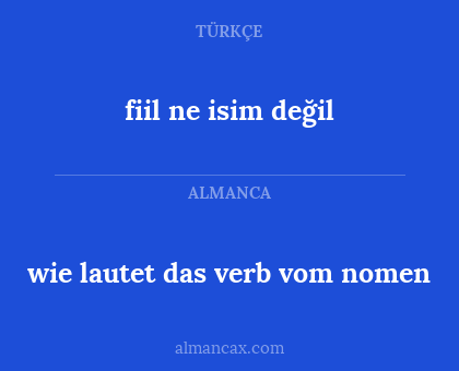 fiil ne isim değil - wie lautet das verb vom nomen
