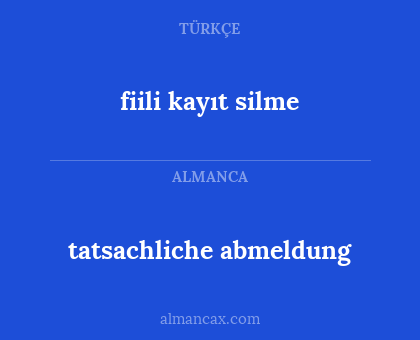 fiili kayıt silme - tatsachliche abmeldung