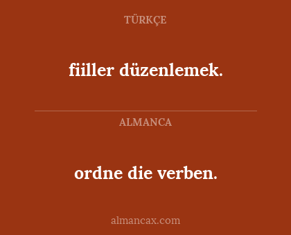 fiiller düzenlemek. - ordne die verben.