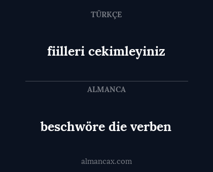 fiilleri cekimleyiniz - beschwöre die verben