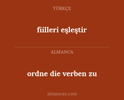 fiilleri eşleştir - ordne die verben zu