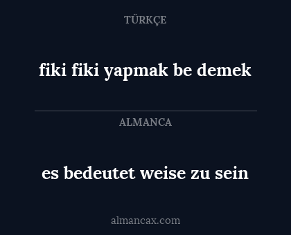 fiki fiki yapmak be demek - es bedeutet weise zu sein