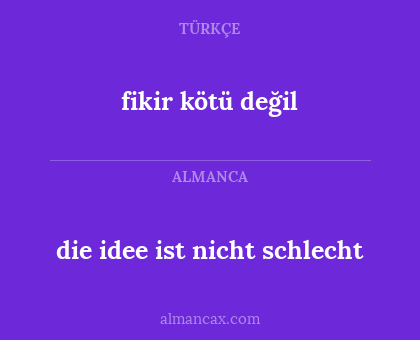 die idee ist nicht schlecht - fikir kötü değil