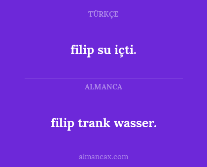 filip su içti. - filip trank wasser.