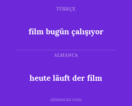 heute läuft der film - film bugün çalışıyor