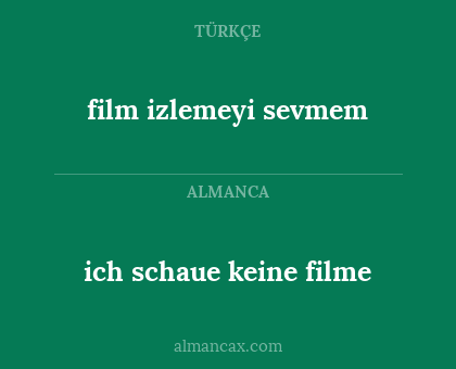 film izlemeyi sevmem - ich schaue keine filme