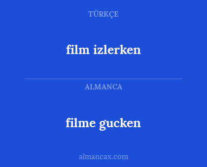 film izlerken - filme gucken