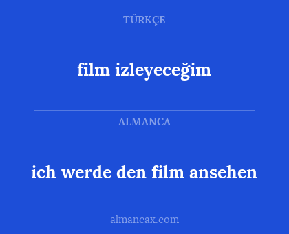 ich werde den film ansehen - film izleyeceğim