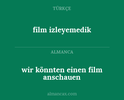 wir könnten einen film anschauen - film izleyemedik