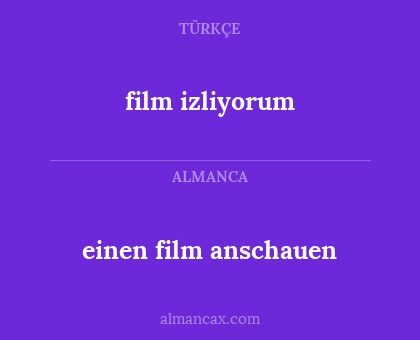 einen film anschauen - film izliyorum