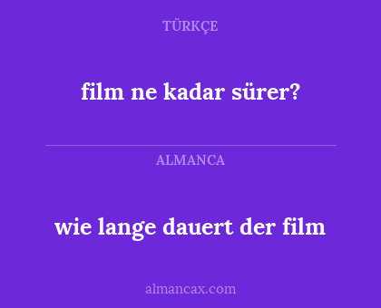 film ne kadar sürer? - wie lange dauert der film
