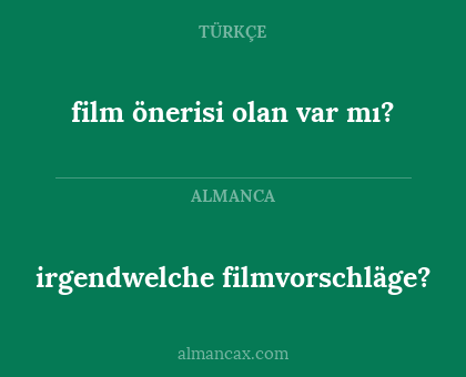film önerisi olan var mı? - irgendwelche filmvorschläge?