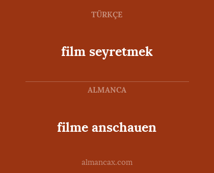 film seyretmek - filme anschauen