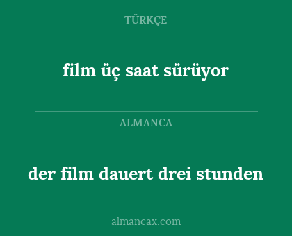 film üç saat sürüyor - der film dauert drei stunden