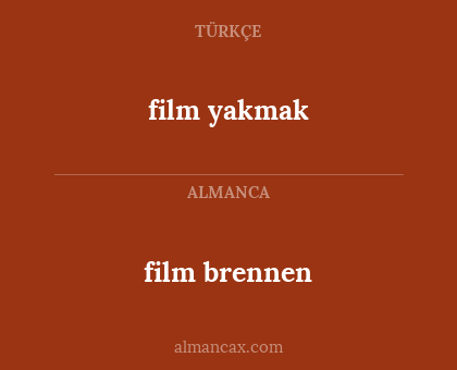 film yakmak - film brennen