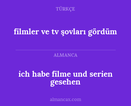 ich habe filme und serien gesehen - filmler ve tv şovları gördüm