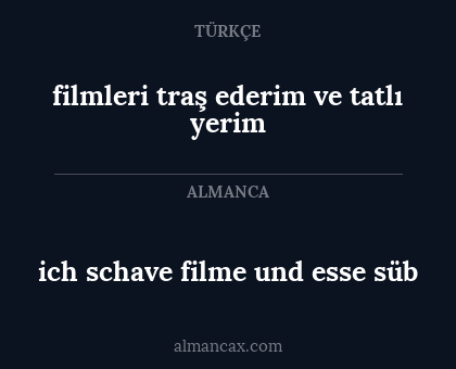 ich schave filme und esse süb - filmleri traş ederim ve tatlı yerim