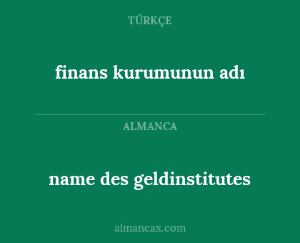 finans kurumunun adı - name des geldinstitutes