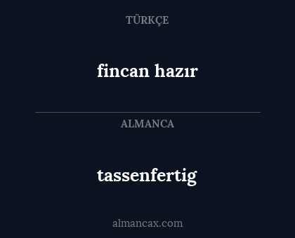 tassenfertig - fincan hazır