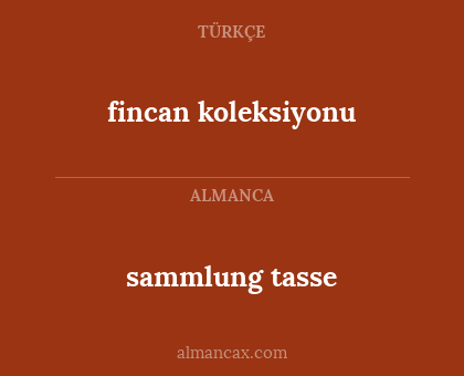 fincan koleksiyonu - sammlung tasse