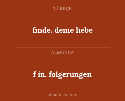 fınde. deıne lıebe - f in. folgerungen