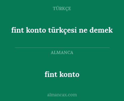 fint konto - fint konto türkçesi ne demek