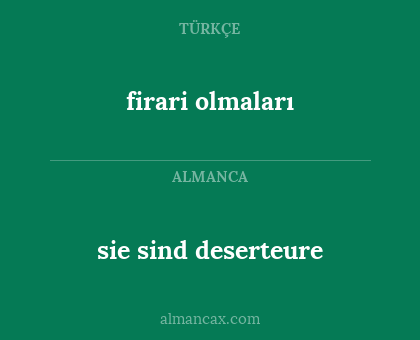 firari olmaları - sie sind deserteure