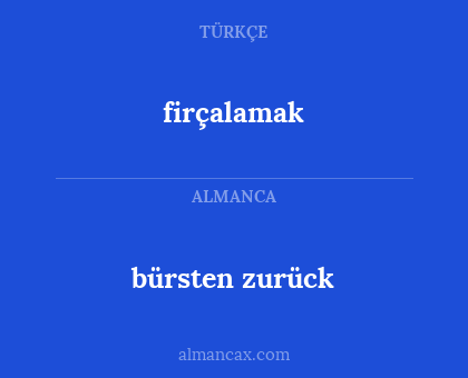 firçalamak - bürsten zurück