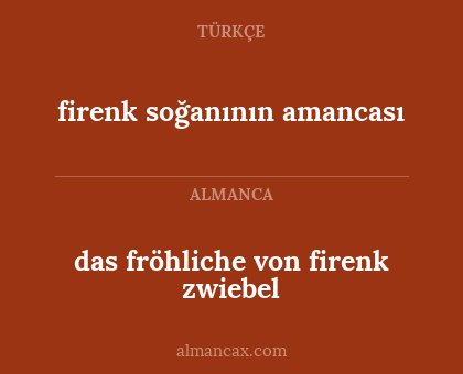 das fröhliche von firenk zwiebel - firenk soğanının amancası
