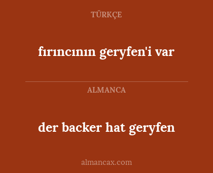 der backer hat geryfen - fırıncının geryfen'i var