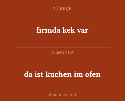 fırında kek var - da ist kuchen im ofen