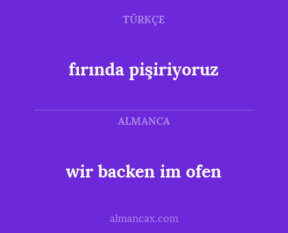 wir backen im ofen - fırında pişiriyoruz