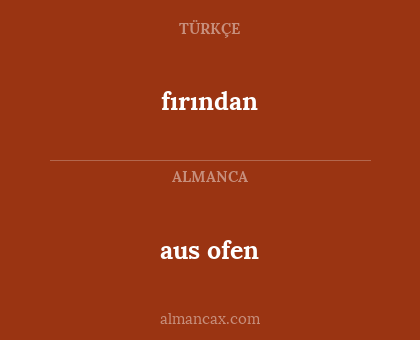 aus ofen - fırından