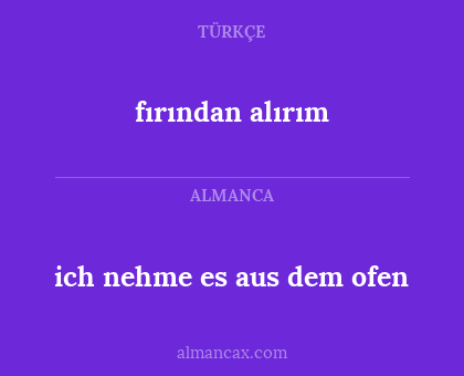 fırından alırım - ich nehme es aus dem ofen