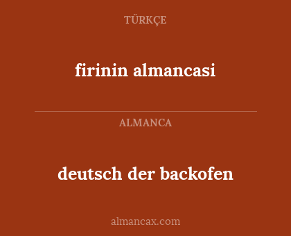 firinin almancasi - deutsch der backofen