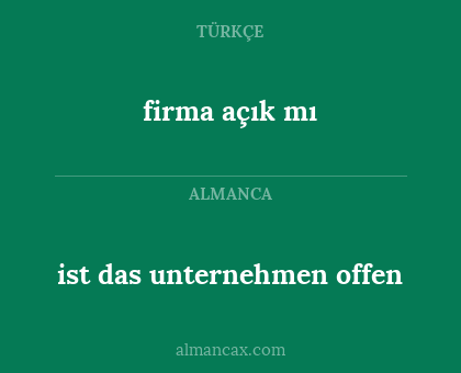 firma açık mı - ist das unternehmen offen