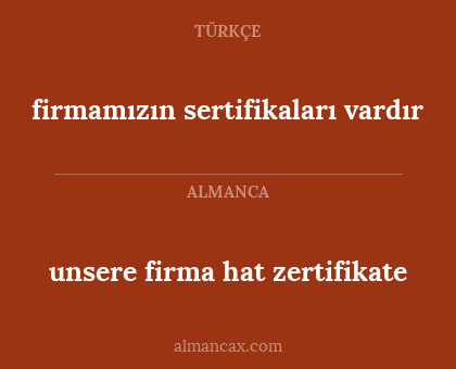 unsere firma hat zertifikate - firmamızın sertifikaları vardır
