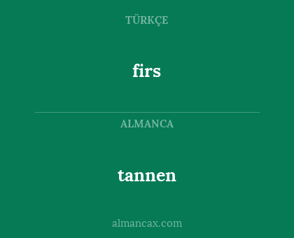 firs - tannen